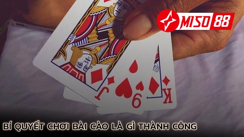bi-quyet-choi-bai-cao-la-gi-thanh-cong