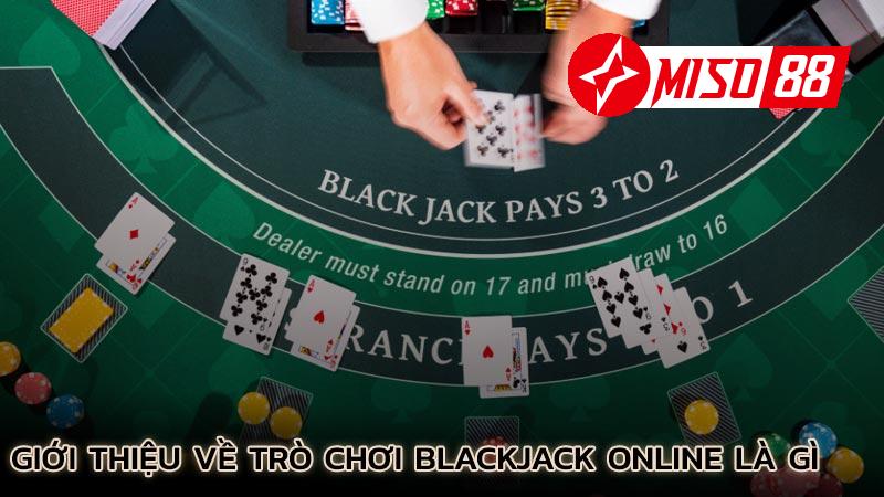 gioi-thieu-ve-tro-choi-blackjack-online-la-gi