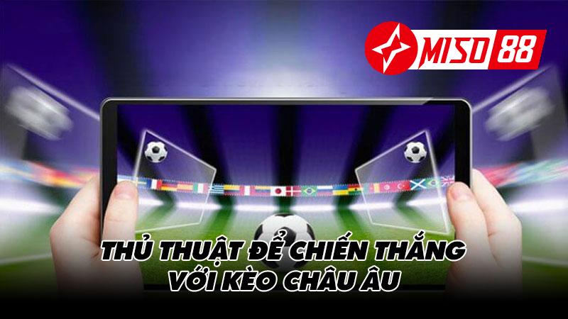 Thủ thuật để chiến thắng với kèo châu âu