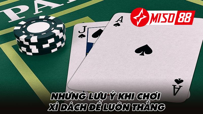 Những lưu ý khi chơi xì dách để luôn thắng